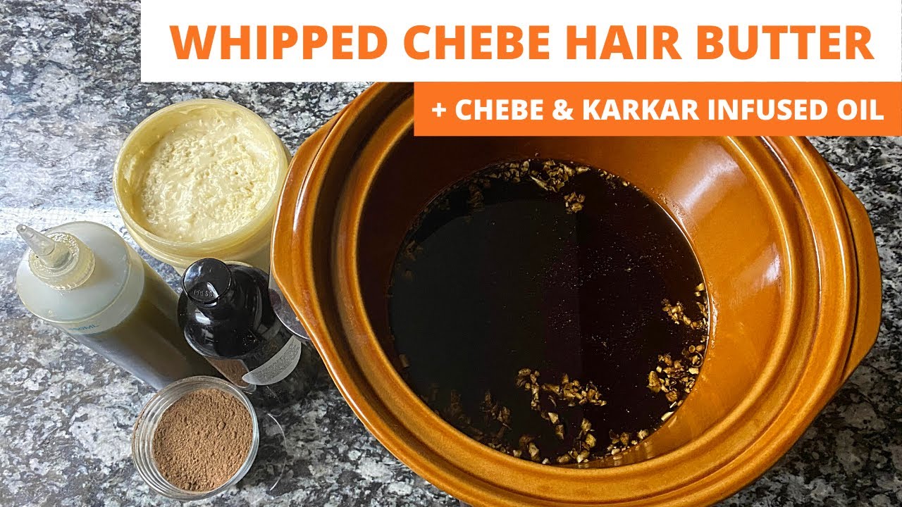 HOW TO MAKE CHEBE HAIR BUTTER + CHEBE AND KARKAR INFUSED OIL (for