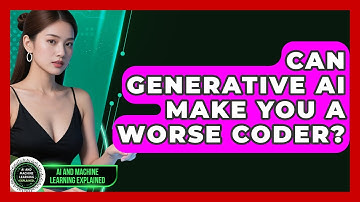 Can Generative AI Make You A Worse Coder? - AI and Machine Learning Explained