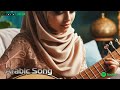 أجمل أغاني عربية من الشرق الأوسط Beautiful Middle Eastern Arabic Songs 