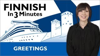 Learn Finnish - Finnish In Three Minutes - Greetings
