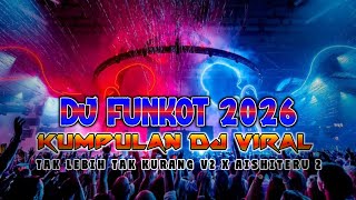 DJ FUNKOT 2026 !! DJ TAK LEBIH TAK KURANG V2 X DJ AISHITER 2 || DUGEM HOUSE MUSIK