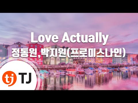 [TJ노래방 / 멜로디제거] Love Actually - 정동원,박지원(프로미스나인) / TJ Karaoke