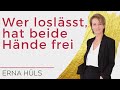 Wer loslässt, hat beide Hände frei