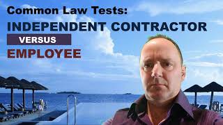 Common Law Tests: Independent Contractor versus Employee