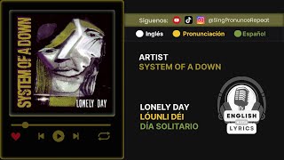 Aprende Inglés con Lonely Day de System of a Down – Letra, Pronunciación y Traducción en Español"