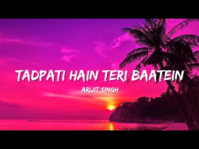 Tadpati Hain Teri Baatein - Arijit Singh (Lyrics)| Lyrical Bam Hindi class=