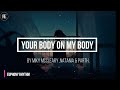 Your Body On My Body - by Mikey McCleary, Natania, and Parth Parekh (Lyrics)