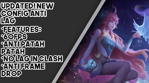 Update! Config ML Anti Lag 60 Fps Super Smooth + No Lag in Clash| Mobile Legends