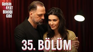 Gelsin Hayat Bildiği Gibi - 35 Bölüm