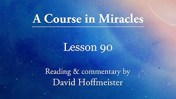 ACIM Lessons - 90 Plus Text with a Prayer by David Hoffmeister -A Course In Miracles