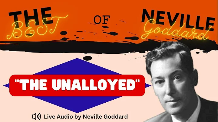 The Unalloyed | Neville Goddard