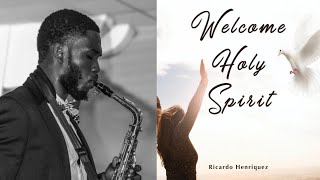 Welcome Holy Spirit | Saxophone Instrumental Cover