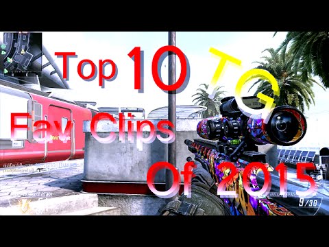 TG: Top 10 Fav Clips Of 2015 (BO2)