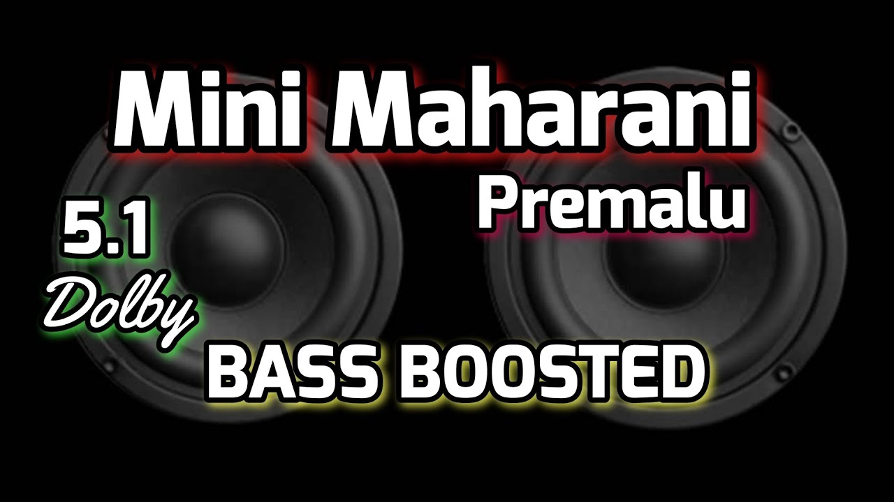Mini Maharani |Premalu |BASS BOOSTED |5.1