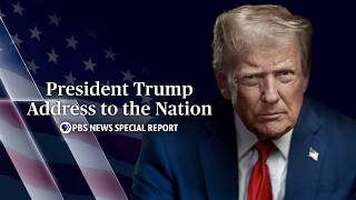WATCH LIVE: President Trump address to the nation — PBS News Special Report