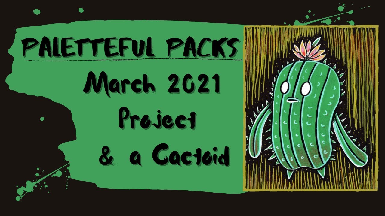 Paletteful Packs March 2021 Project & a Cactoid