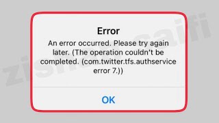 Twitter Fix An error occurred. Please try again later ( The operation couldn't be completed. Problem
