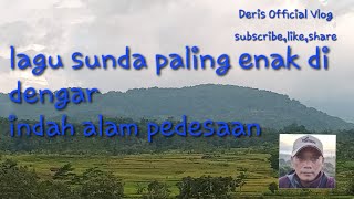 LAGU SUNDA PALING ENAk DI DENGAR MENEMANI AKTIFITAS INDAH NYA ALAM PEDESAAN