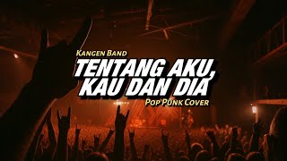 Tentang Aku, Kau Dan Dia - Kangen Band (Pop Punk Cover) TOXI DOXI