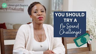 Why You Should Try A No Spend Challenge | Clever Girl Finance
