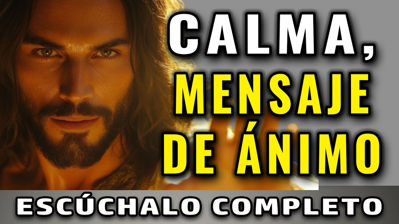 DIOS TE MANDA ESTAS PALABRAS: CALMA, MENSAJE DE ÁNIMO Y ALIENTO | Dios Es Bueno