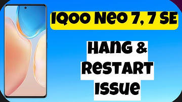 Hang & Restart Issue in IQOO Neo 7, 7 SE || IQOO Neo 7, 7 SE Hang & Restart Problem Fix