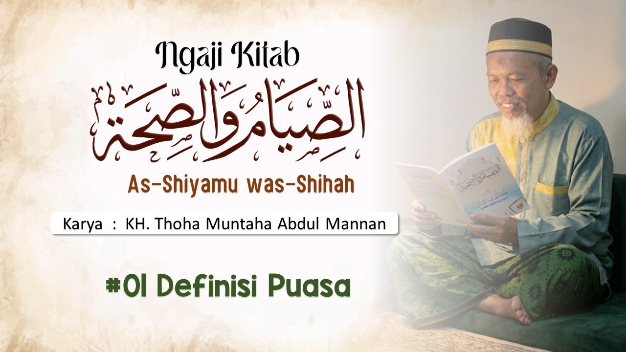 01 DEFINISI PUASA - KH. THOHA MUNTAHA ABDUL MANNAN #Kitab #AsShiyam_WasShihah