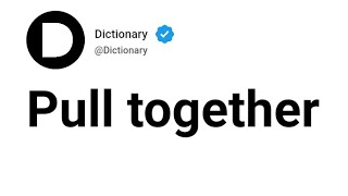 Pull together Meaning In English