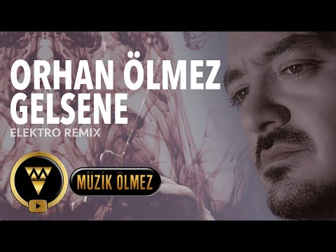 Orhan Ölmez - Gelsene (Elektro Remix) (Official Audio Klip)