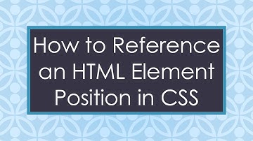 How to Reference an HTML Element Position in CSS