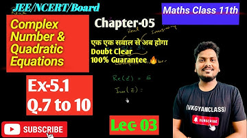 Class 11 Ex-5.1 Q7 to 10 (Complex Number & Quadratic Equations ) | Class 11 Maths CBSE/NCERT/Board