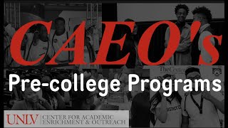 A Glimpse at UNLV's Center for Academic Enrichment and Outreach Pre-College Programs