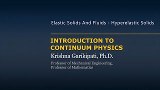 Elastic Solids and Fluids - Hyperelastic Solids — Lesson 3, Part 1