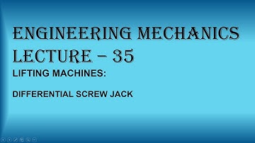 EM Lecture - 35 [Lifting machines: Differential screw jack]