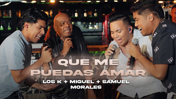 Que Me Puedas Amar, Los K Morales. Kanner y Keyner Morales ft. Miguel Morales, Samuel Morales (Live)