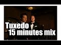 Tuxedo 15 minutes mix