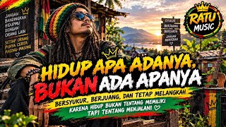 HIDUP APA ADANYA, BUKAN ADA APANYA 🔥 | REGGAE ROCK MOTIVASI 2026