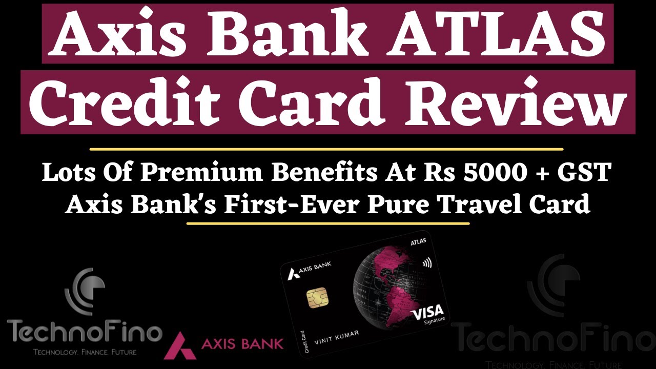 Axis Bank Atlas Credit Card Review Lots Of Premium Benefits At Rs Axis Bank Atlas Credit Card Review Lots Of Premium Benefits At Rs