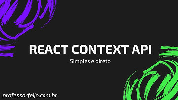 Context API no ReactJS - Simples e direto