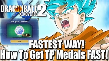 How To Get TP Medals FAST! Fastest Way To Get TP Medals! | Dragon Ball Xenoverse 2