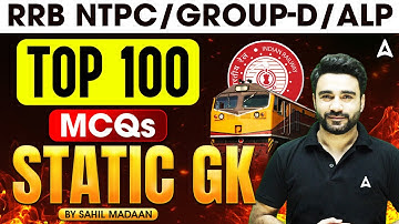 RRB NTPC/GROUP-D/ALP 2025 | STATIC GK TOP 100 MCQS For Railway Exams | GK GS By Sahil Madaan Sir