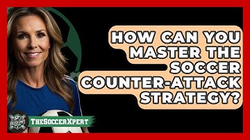 How Can You Master The Soccer Counter-attack Strategy? - The Soccer Xpert