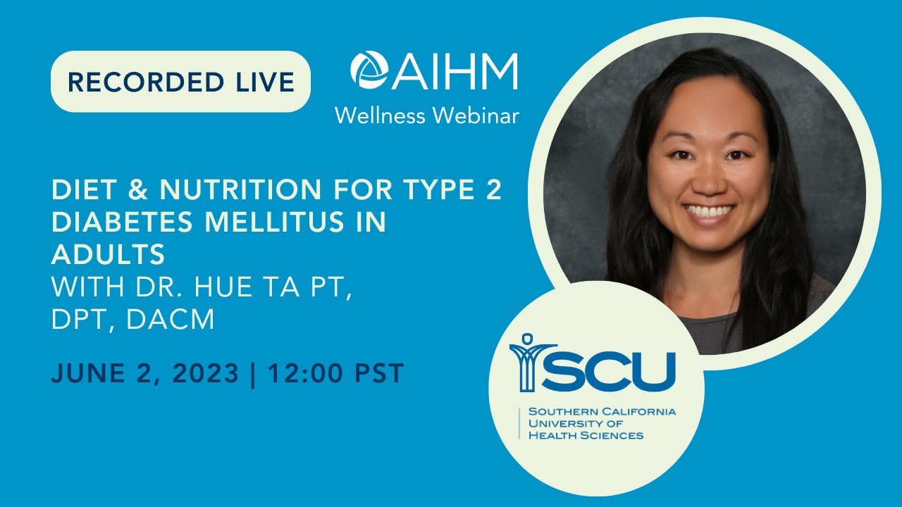 AIHM Wellness | Diet & Nutrition for Type 2 Diabetes Mellitus in Adults with Dr. Hu Ta PT, DPT, DACM