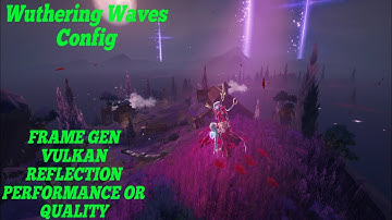 Wutherring Waves 2.8 Mobile Config | Performance | Balance | Quality | Frame Generation Vulkan
