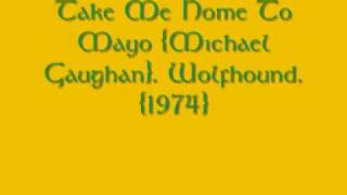 Take Me Home To Mayo {Michael Gaughan} - Wolfhound chords