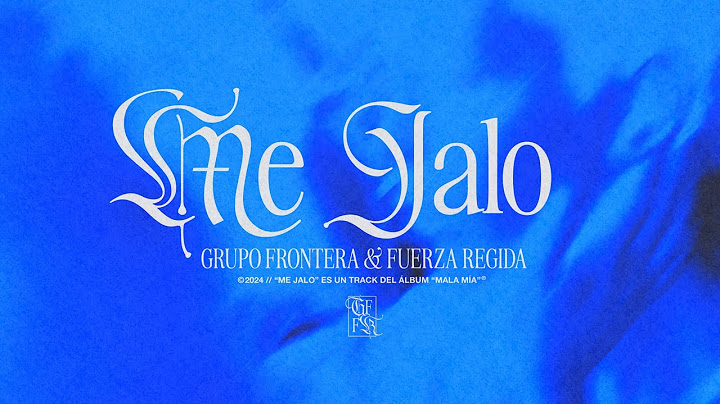 Grupo Frontera, Fuerza Regida - ME JALO (Letra Oficial)
