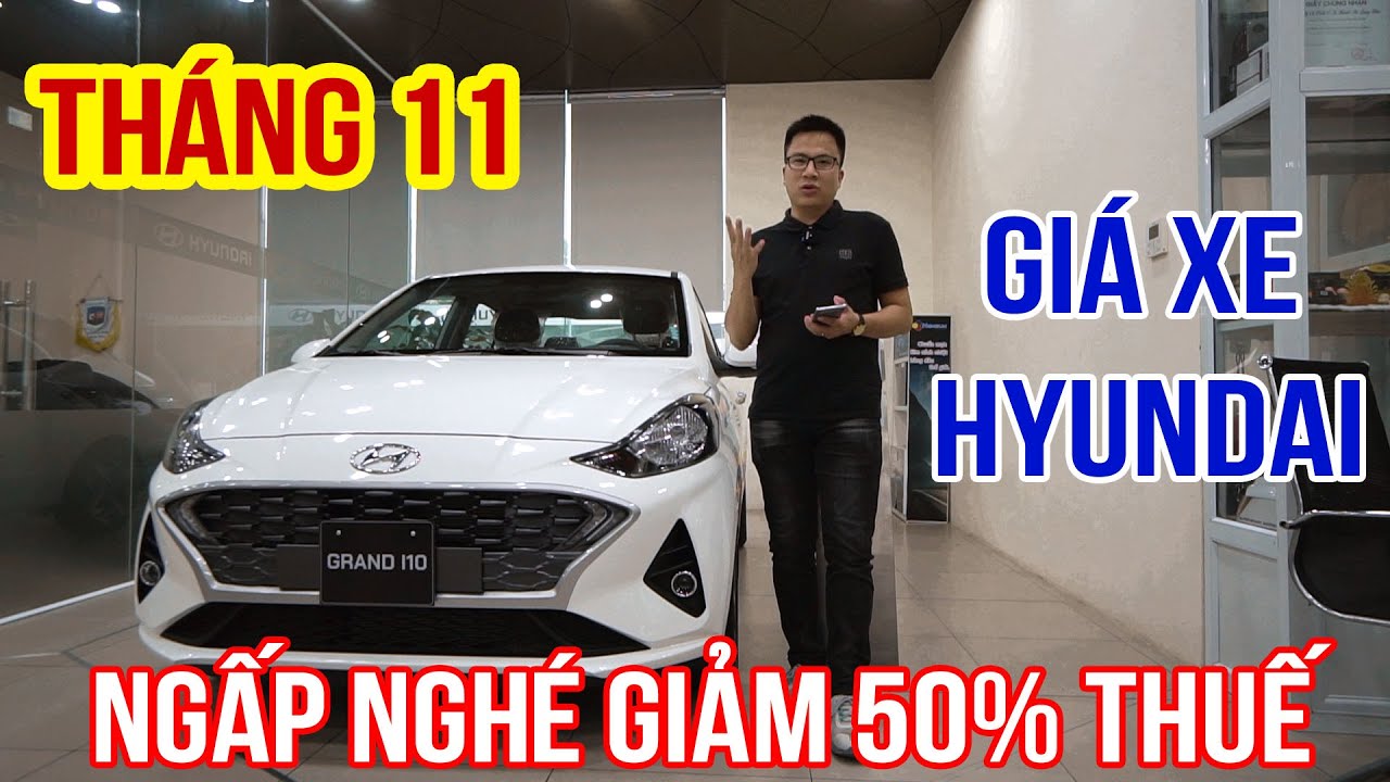 Hãng xe Hyundai – Giá Xe Hyundai Tháng 11 – Mua Ngay Hay Chờ Giảm Thuế Trước Bạ 50% ?