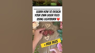 Learn to design your own laser files in Lightburn + FREE templates! Perfect for Valentine’s crafts