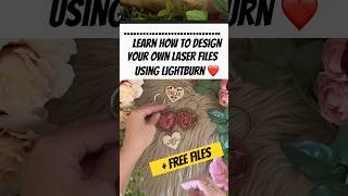 Learn to design your own laser files in Lightburn + FREE templates! Perfect for Valentine’s crafts