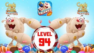 Candy Crush Friends Saga Level 94 Brand New Game - Out Now